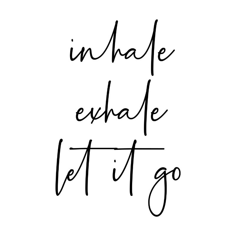 Inhale exhale let it go