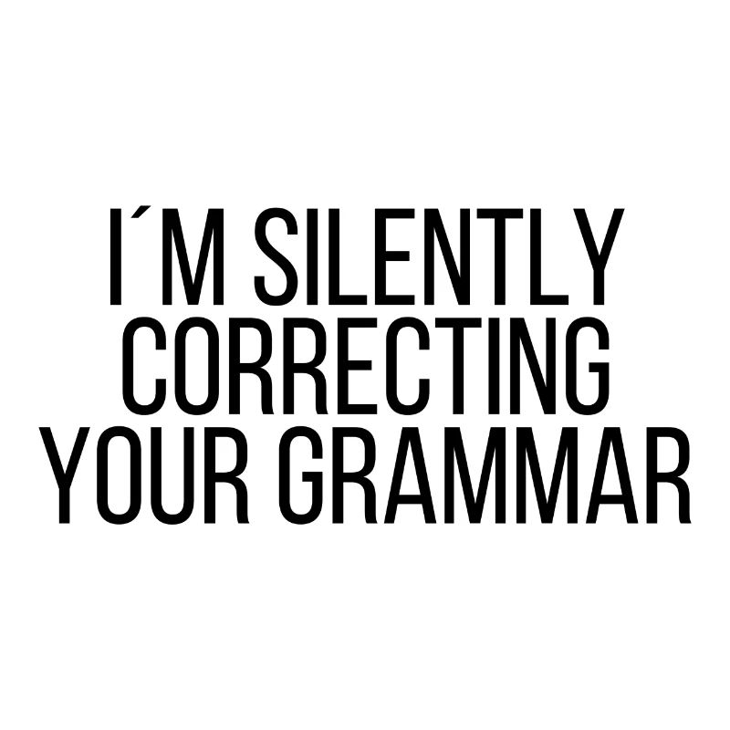I'm silently correcting your grammar