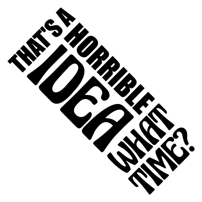 Thats a horrible Idea