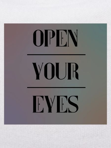 open your eyes