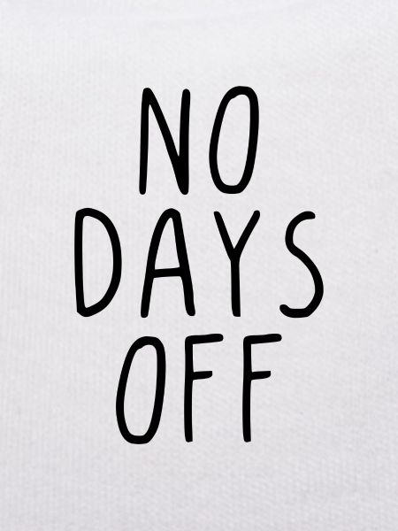 No days off