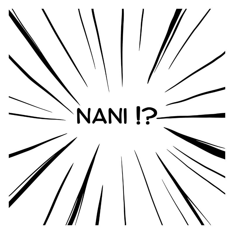 Nani !?