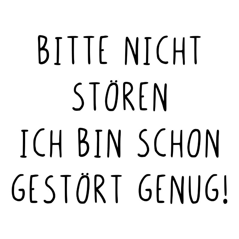 Bitte nicht stören ich bin schon gestört genug