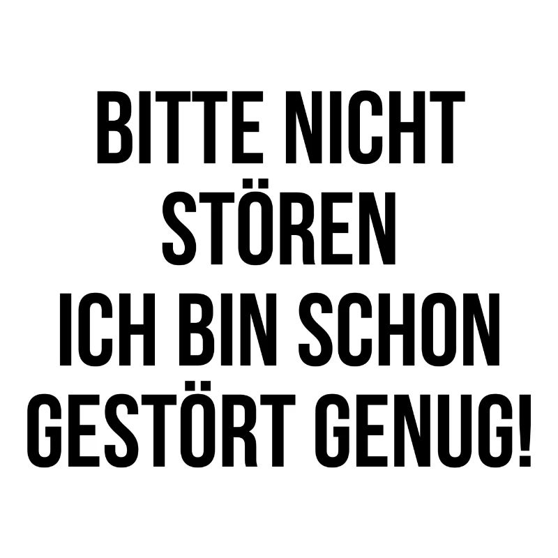 Bitte nicht stören ich bin schon gestört genug