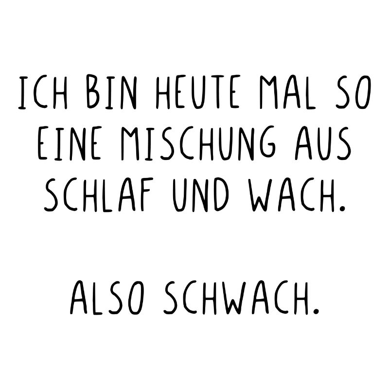 Ich bin heute mal so eine Mischung also Schwach