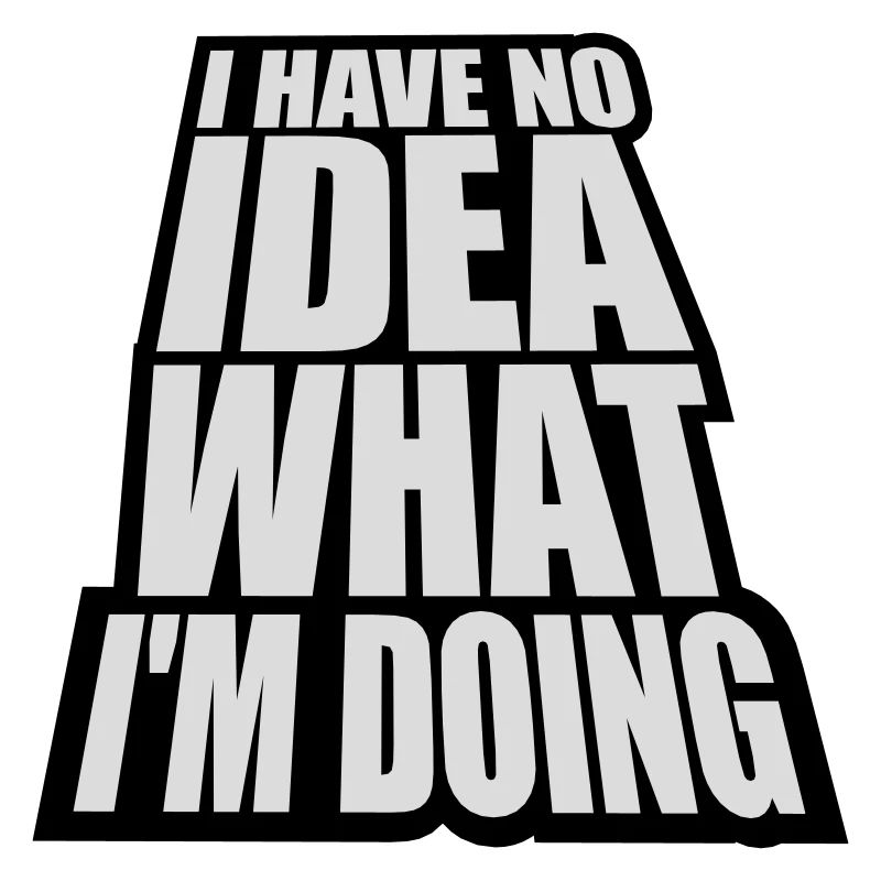 I Have No Idea