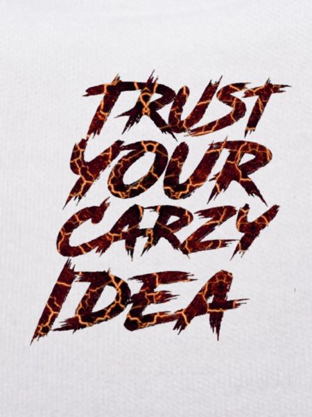 Trust your crazy Idea