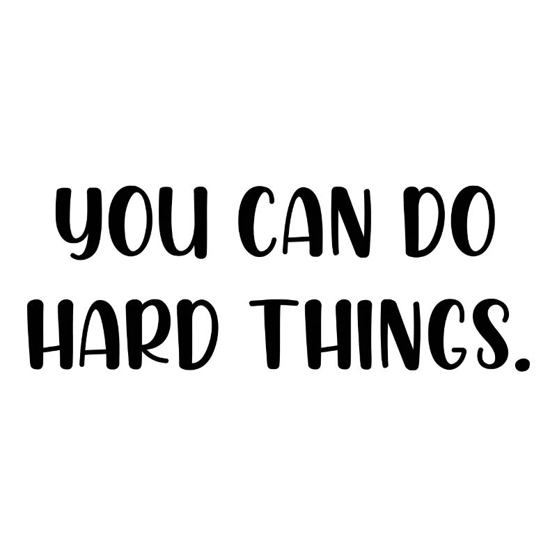 You can do hard things