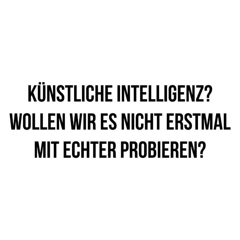 Künstliche Intelligenz probieren wirs mit echter