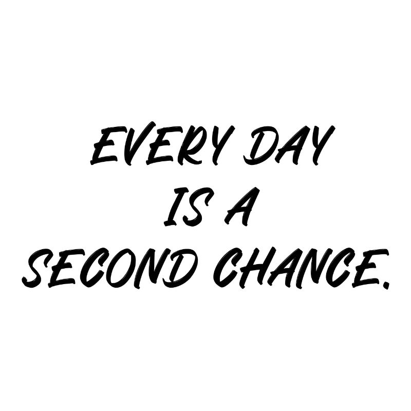 Chaque jour est une seconde chance