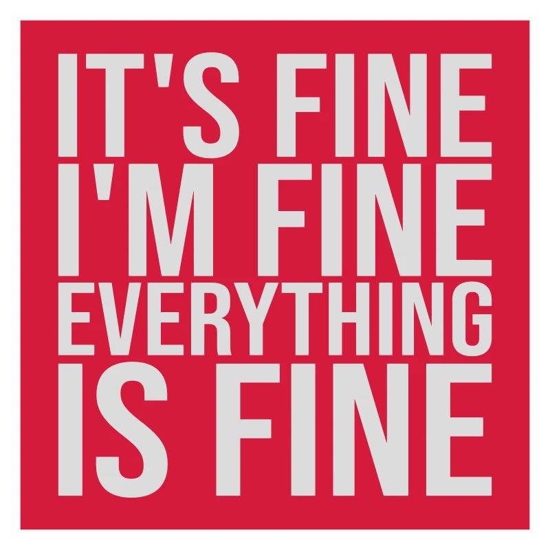 everything is fine Zitat