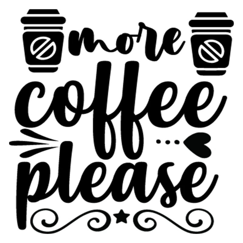 more coffee please