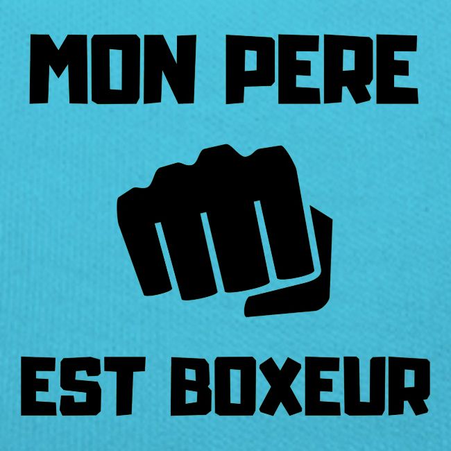 MON PERE EST BOXEUR
