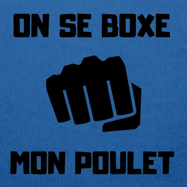 ON SE BOXE MON POULET