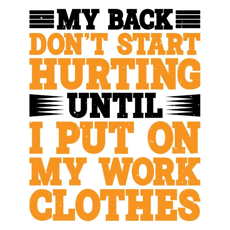 My Back Don't Start Hurting Until Work
