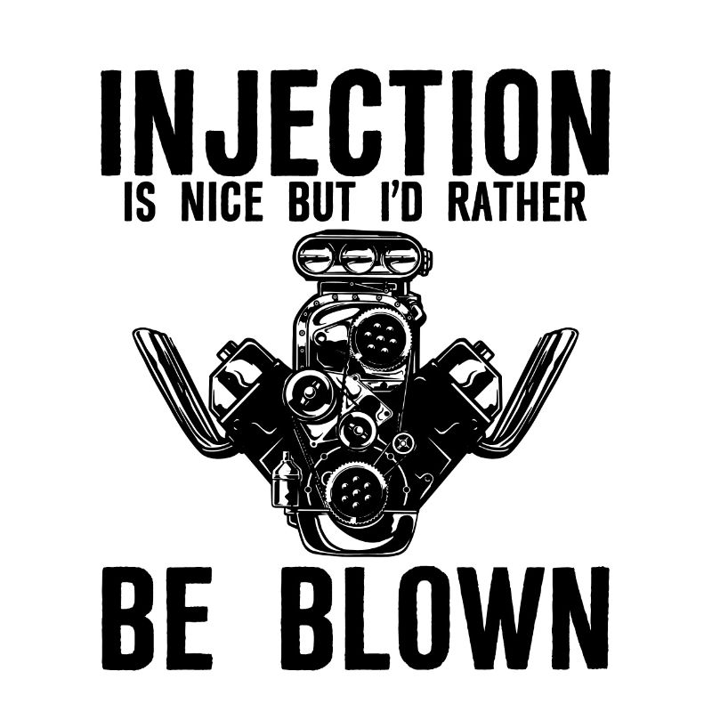 Injection Is Nice But I'd Rather Be Blown