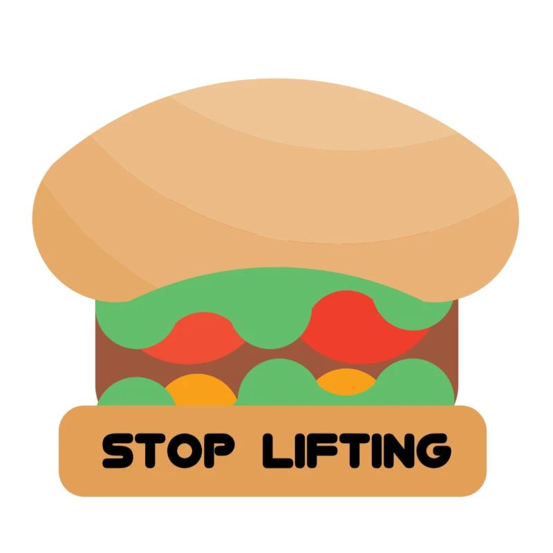 STOP LIFTING HAMBURGER