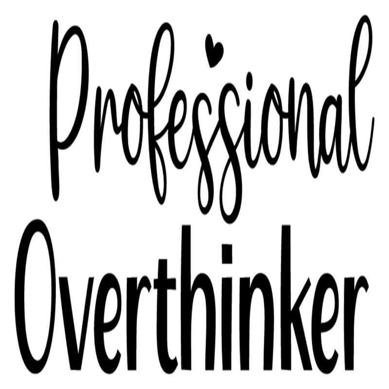 Professional Overthinker