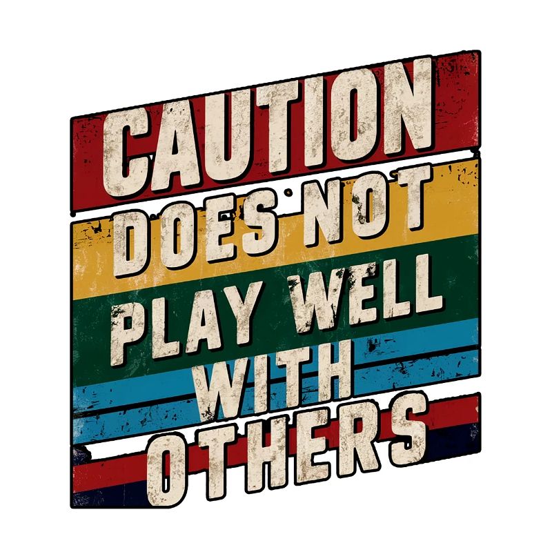Caution Does Not Play Well With Others 90