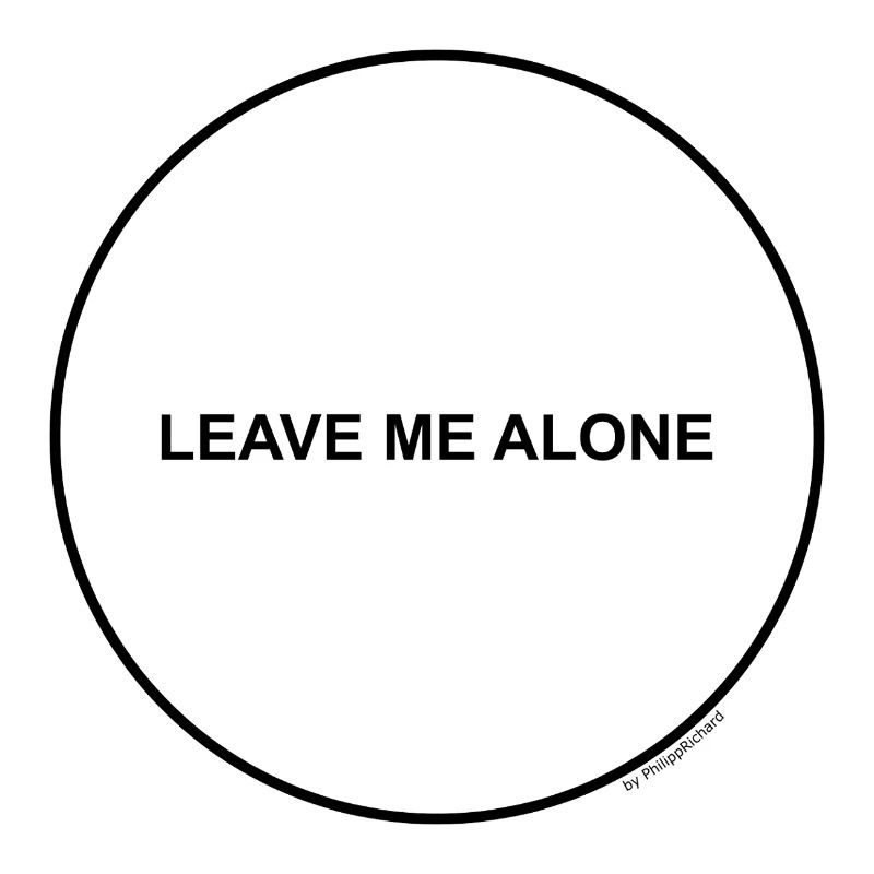 Leave me alone