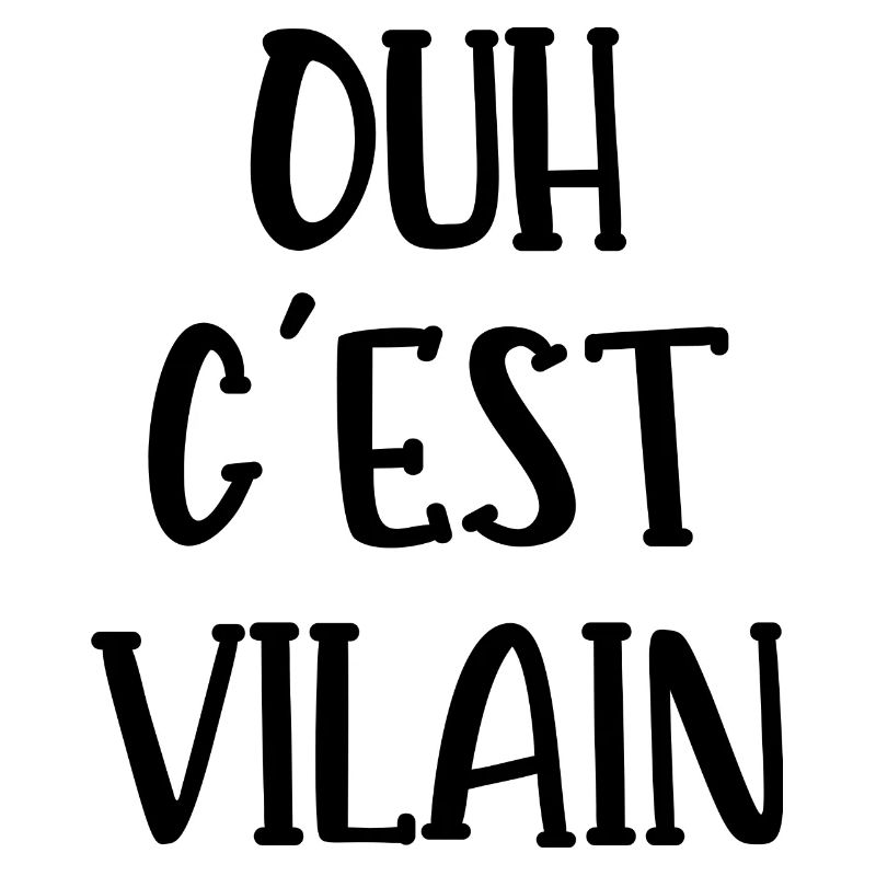 ouh c'est vilain