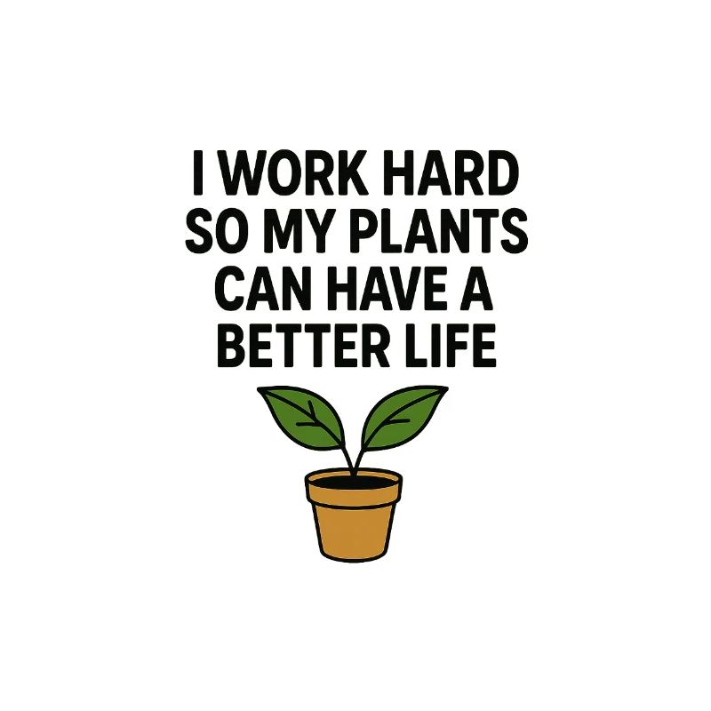 I work hard for better plants