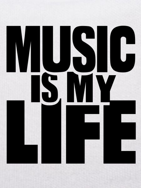 Music is my life