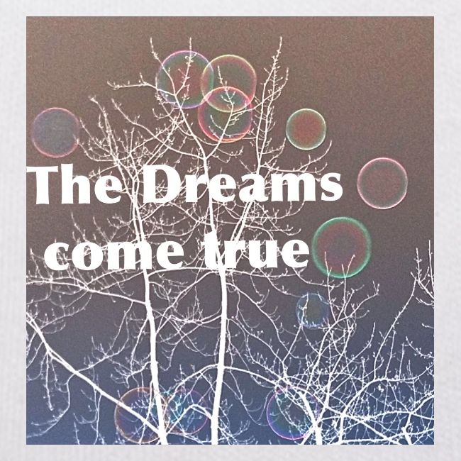 The Dreams come true , Träume werden wahr
