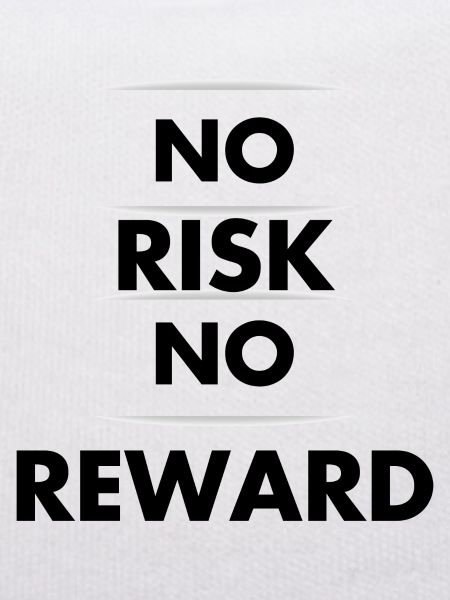 No Risk No reward