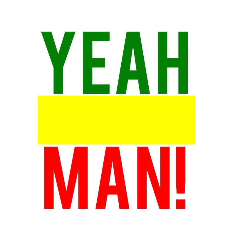 Reggae yeah Man