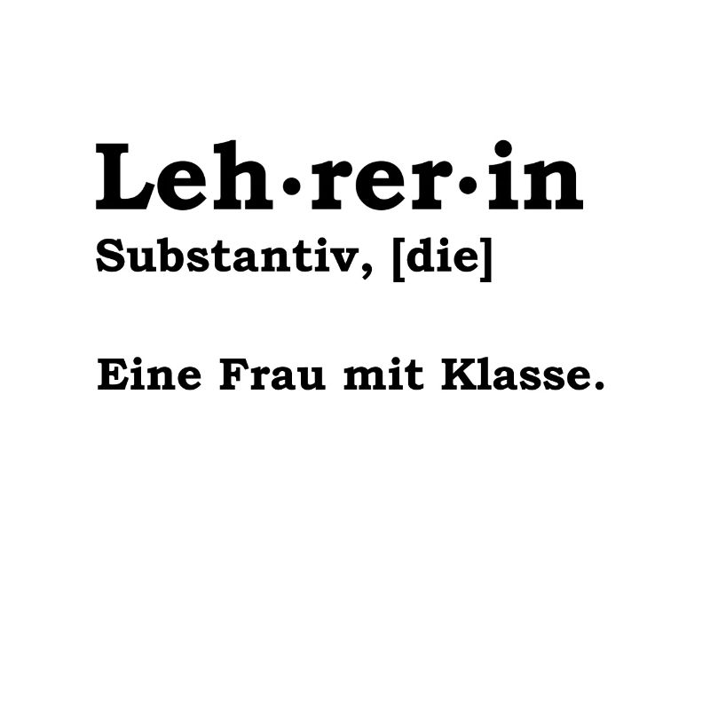 Lehrerin - Eine Frau Mit Klasse Schule Geschenk