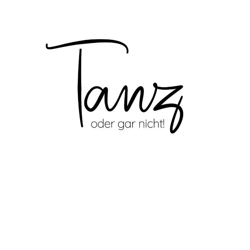 Tanz oder gar nicht Lustiger Tänzer Tanzen Spruch