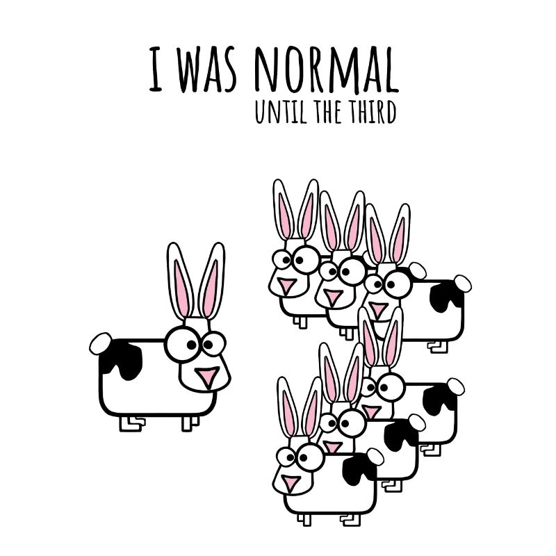 I was normal until the third bunny