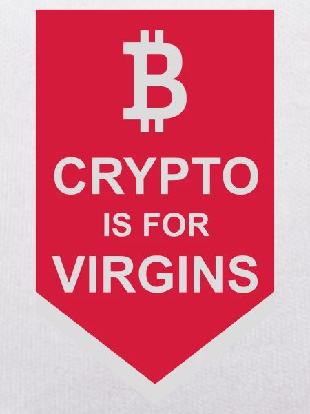 crypto is for virgins