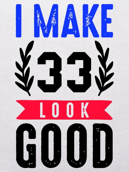 look good 33