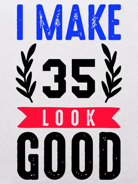 look good 35