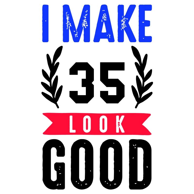 look good 35