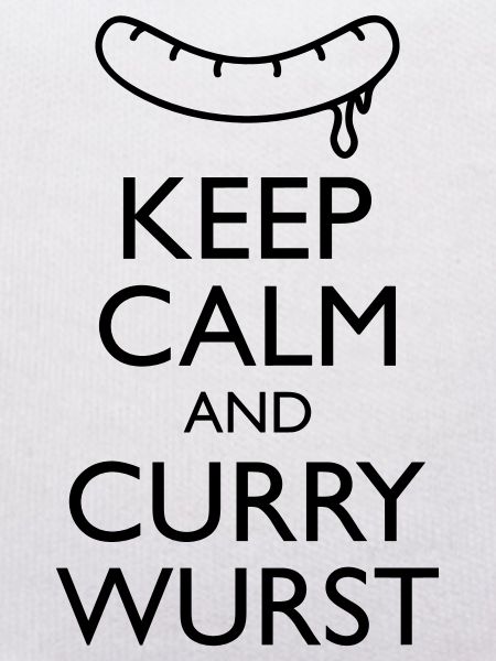 Keep calm and Curry Wurst