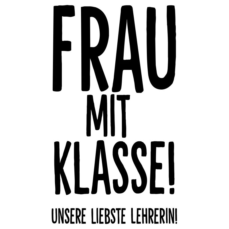 Frau mit Klasse! Unsere liebste Lehrerin!