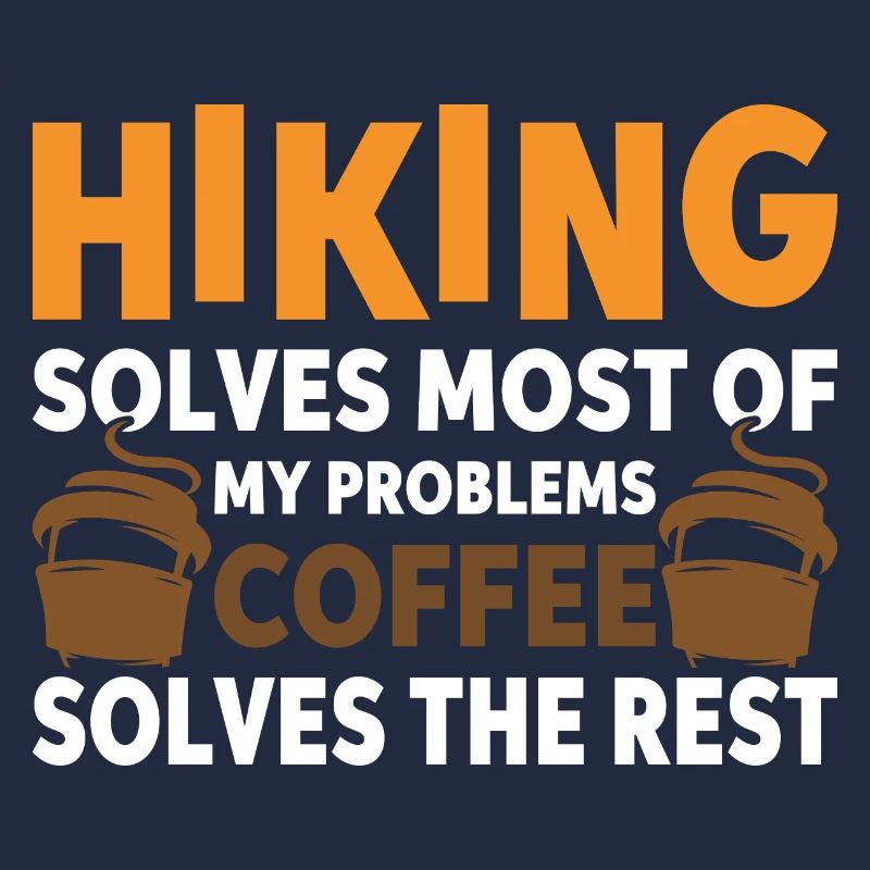 Hiking solves most problems that coffee solves