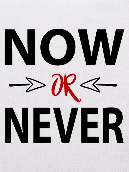 Sprüche Now or Never