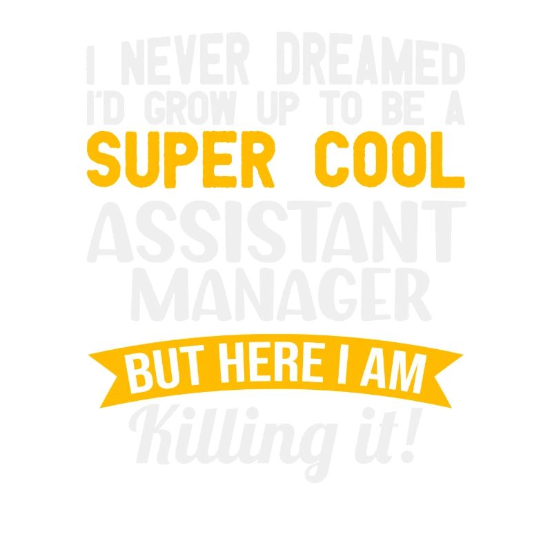 I have never had an assistant manager for a lusti