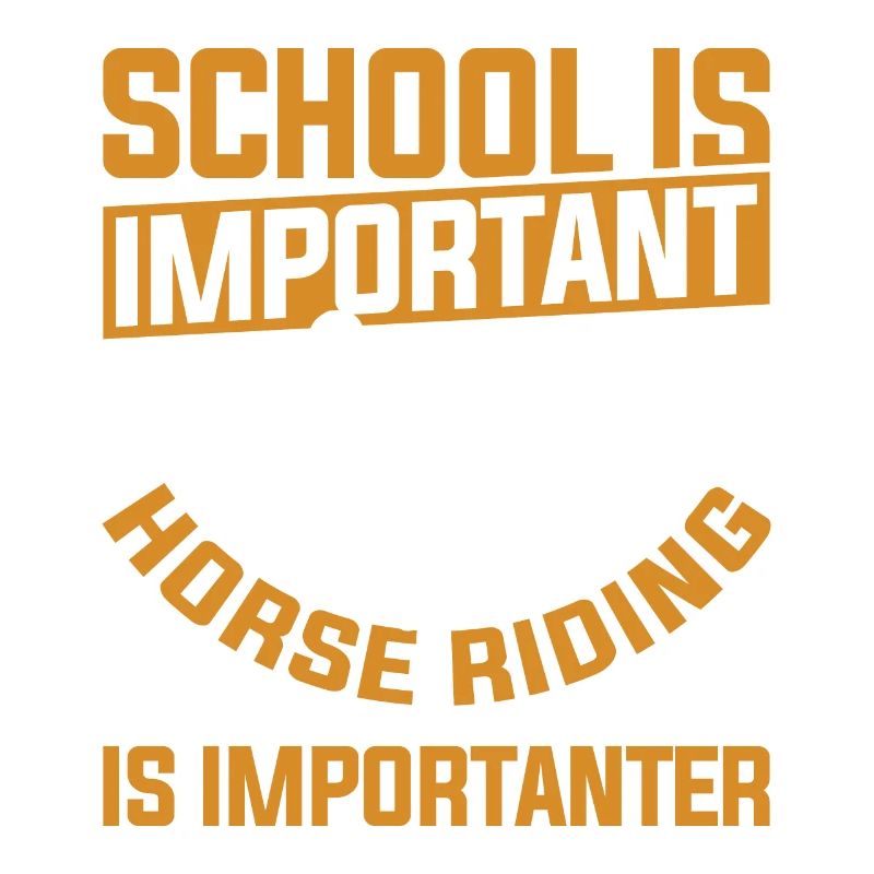 School is important Riding is important