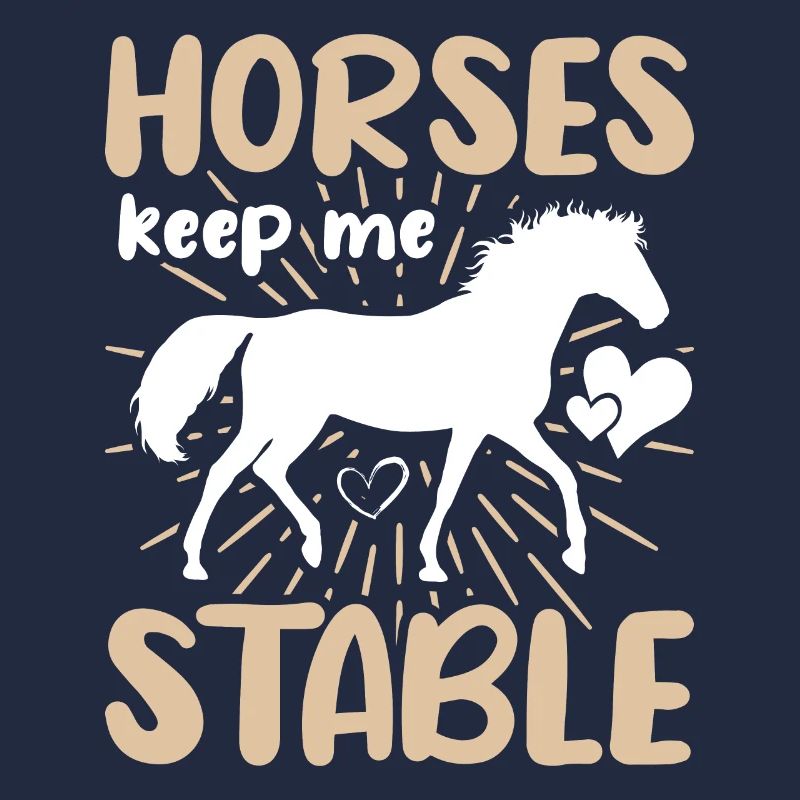 Horses keep me stable