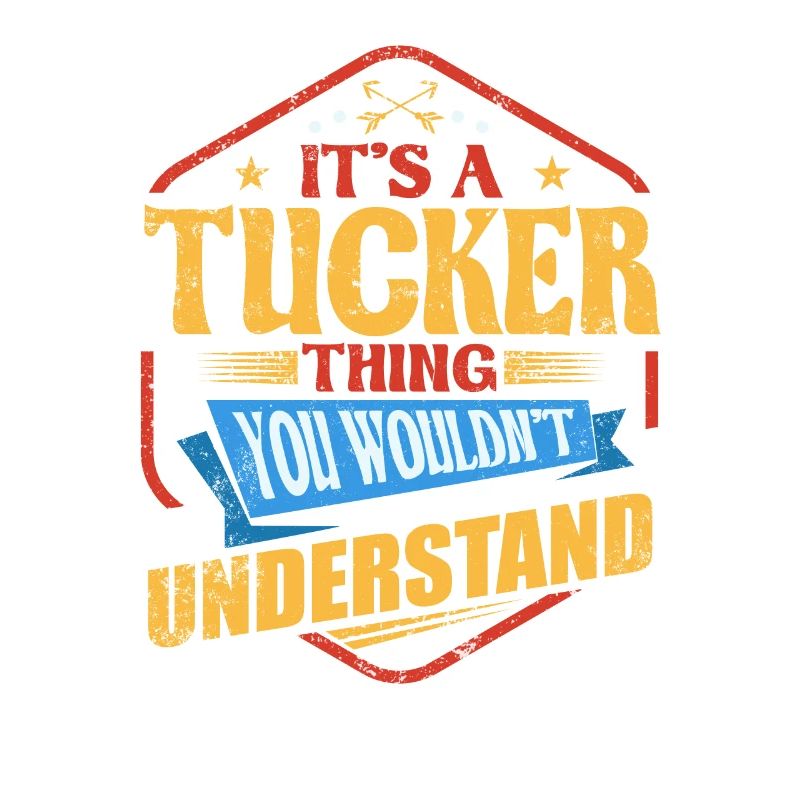 It's a Tucker Thing Funny Last Name Humor Fa