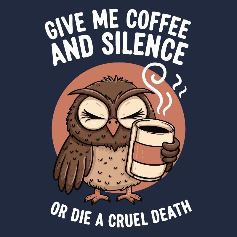 Kaffee Eule - geb mir Kaffee und Stille oder stirb