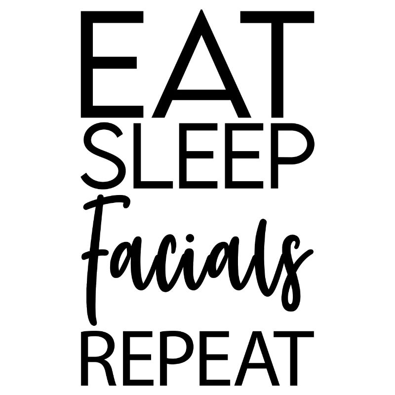 Eat Sleep Facials Repeat