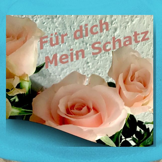 Für dich mein Schatz