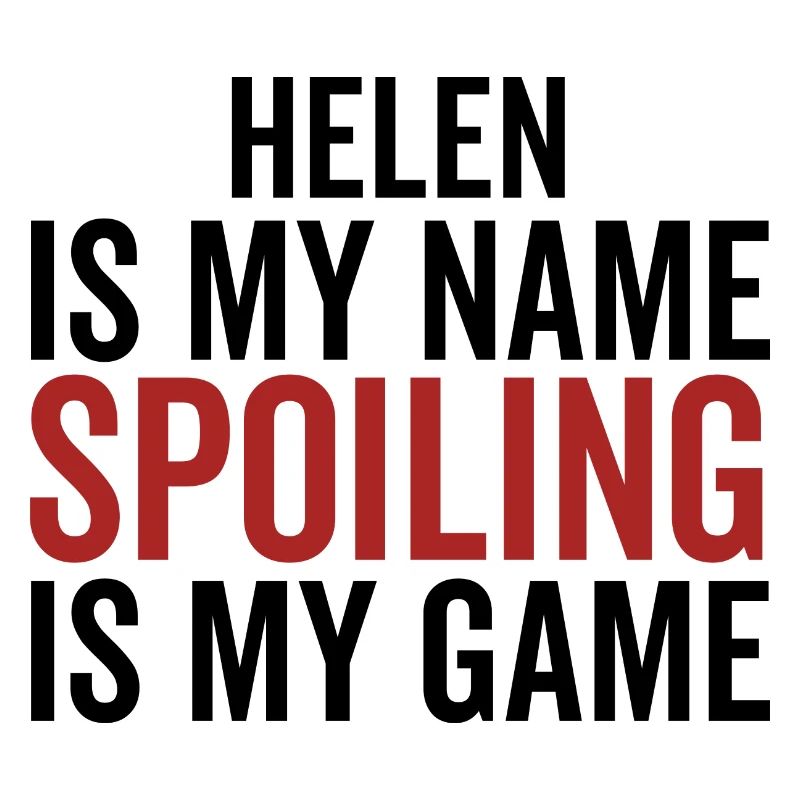 Helen est mon nom Spoiling est mon jeu