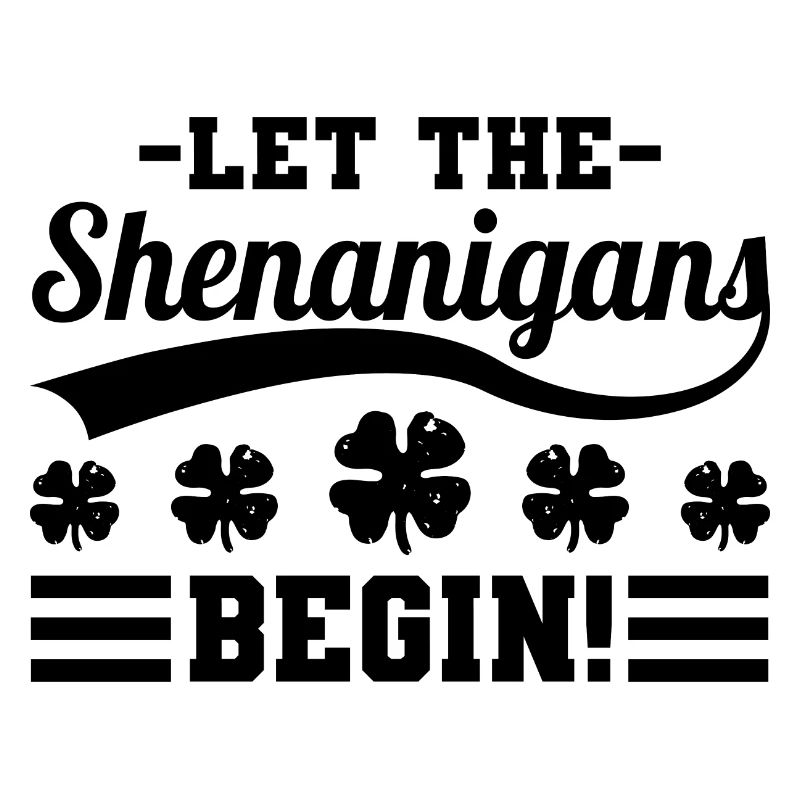 Let the Shenanigans Begin Irischer Spruch Klee
